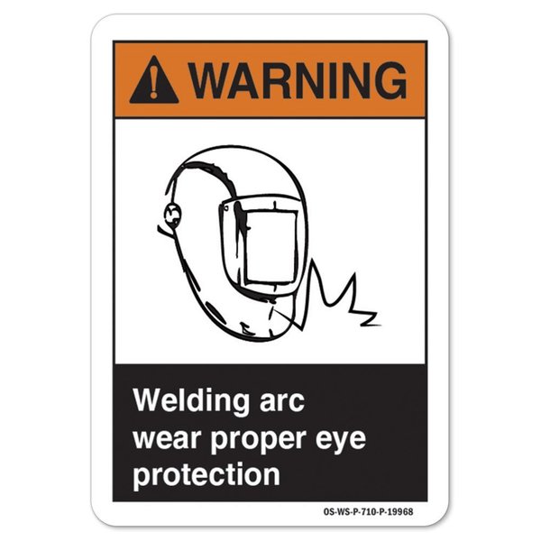 Signmission ANSI Warning Sign, Welding Arc Wear Proper Eye Protection, 5in X 3.5in, 3.5" H, 5" W, Landscape OS-WS-D-35-L-19968